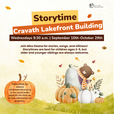 A fall scene depicting a bear with a cozy scarf surrounded by pumpkins.  Text states:  Wednesdays 9:30 a.m. | September 10th-October 29th Cravath Lakefront Building Ages 2-5 Join Miss Deana for stories, songs, and silliness! Storytimes are best for children ages 2-5, but older and younger siblings are always welcome.  No registration is required.  Please contact Deana Rolfsmeyer at (262) 458-2788 with any questions.