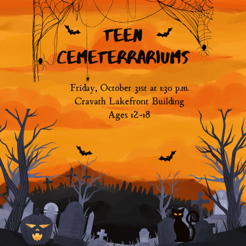 Gray and black cemetery graphic with black cats and trees on an orange background.  Spiderwebs and bats frame the following text:  Teen Cemeterrariums Friday, October 31st at 1:30 p.m. Cravath Lakefront Building