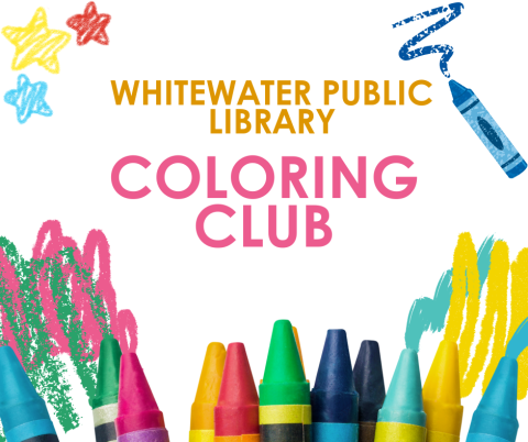 White background with yellow and pink text reading "Whitewater Public Library Coloring Club" Three stars in the top left corner are blue, yellow, and red; a blue crayon is scribbling in the top right corner; there are an assortment of crayons and scribbles across the bottom of the image.