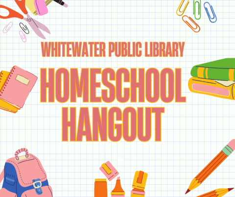White grid background with orange text reading "Whitewater Public Library Homeschool Hangout".  Images clockwise from the top left include scissors, paperclips, books, pencils, markers, a backpack, and books.